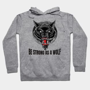 Be strong as as a wolf, Powerful, wolf lover, wolves Hoodie